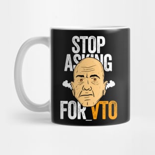 Stop Asking for VTO Angry Bald Man Mug